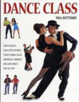 Dance Class: How to Waltz, Quick Step, Foxtrot, Tango, Samba, Salsa, Merengue, Lambada and Line Dance - Step-By-Step!
