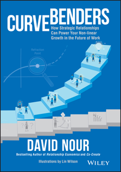 Hardcover Curve Benders: How Strategic Relationships Can Power Your Non-Linear Growth in the Future of Work Book