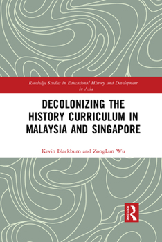 Paperback Decolonizing the History Curriculum in Malaysia and Singapore Book