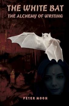 Paperback The White Bat: The Alcchemy of Writing Book