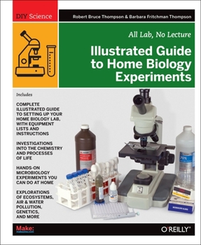 Paperback Illustrated Guide to Home Biology Experiments: All Lab, No Lecture Book