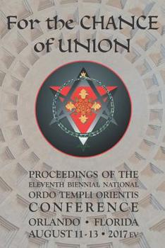 Paperback For the Chance of Union: Proceedings of the Eleventh Biennial National Ordo Templi Orientis Conference Book