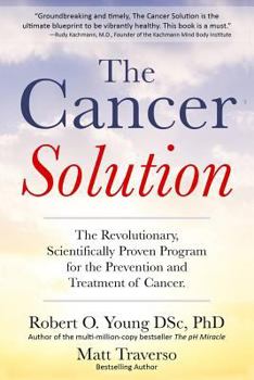 Paperback The Cancer Solution: The Revolutionary, Scientifically Proven Program for the Prevention and Treatment of Cancer Book