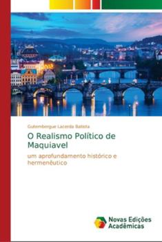 O Realismo Político de Maquiavel: um aprofundamento histórico e hermenêutico