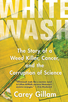 Hardcover Whitewash: The Story of a Weed Killer, Cancer, and the Corruption of Science Book