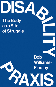 Paperback Disability PRAXIS: The Body as a Site of Struggle Book