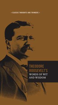Hardcover Theodore Roosevelt's Words of Wit and Wisdom Book