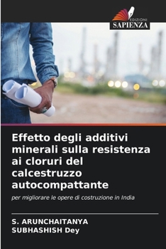 Effetto degli additivi minerali sulla resistenza ai cloruri del calcestruzzo autocompattante (Italian Edition)