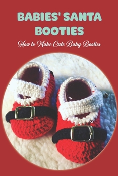 Babies' Santa Booties: How to Make Cute Baby Booties: Black and White