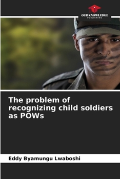 Paperback The problem of recognizing child soldiers as POWs Book