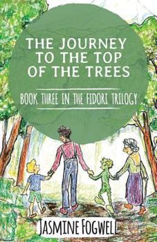 Paperback The Fidori Trilogy Book 3: The Journey to the Top of the Trees Book