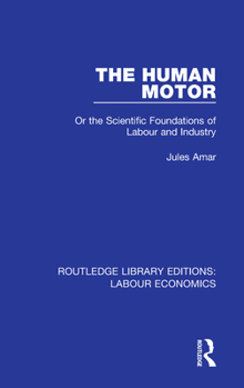 Paperback The Human Motor: Or the Scientific Foundations of Labour and Industry Book