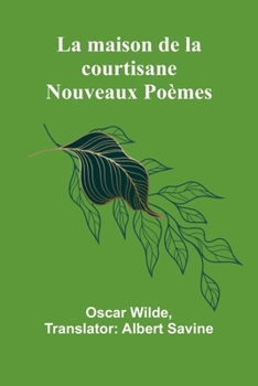 Paperback La maison de la courtisane: Nouveaux Poèmes [French] Book