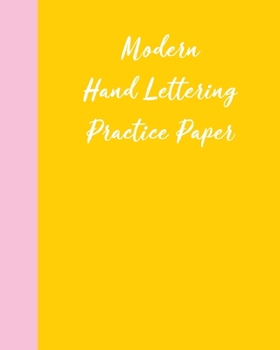 Paperback Modern Hand Lettering Practice Paper: Notebook for Calligraphy and Writing Practice with Minimalist Pink and Yellow Cover Design Book