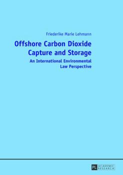 Hardcover Offshore Carbon Dioxide Capture and Storage: An International Environmental Law Perspective Book