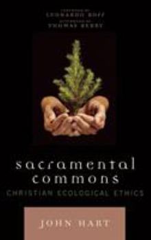 Hardcover Sacramental Commons: Christian Ecological Ethics Book