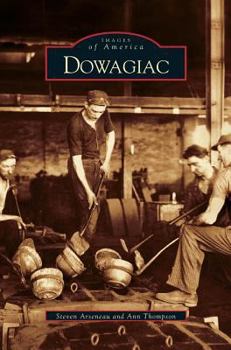 Dowagiac - Book  of the Images of America: Michigan