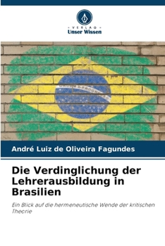 Die Verdinglichung der Lehrerausbildung in Brasilien (German Edition)