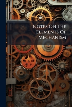 Paperback Notes On The Elements Of Mechanism Book
