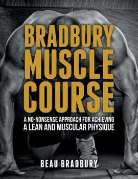 Paperback Bradbury Muscle Course: A no-nonsense approach for achieving a lean and muscular physique Book