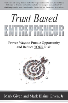 Paperback Trust Based Entrepreneur: Proven Ways to Pursue Opportunity and Reduce Risk Book