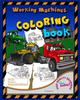 Paperback Working Machines Coloring Book: This coloring book teaches children about different working trucks and machines while having fun coloring. Book