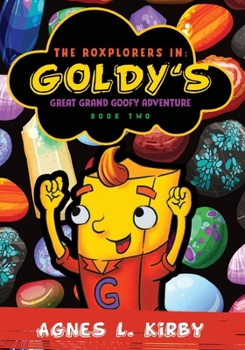 Paperback The Roxplorers In: Goldy's Great Grand Goofy Adventure Book