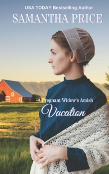 A Pregnant Widow's Amish Vacation - Book #7 of the Expectant Amish Widows