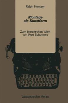 Montage als Kunstform. Zum literarischen Werk von Kurt Schwitters