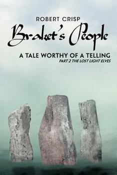 Paperback Braket's People a Tale Worthy of a Telling: Part 2 the Lost Light Elves Book