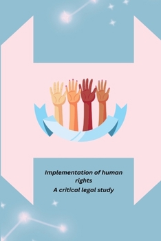 Paperback Implementation of human rights through Indian constitution a critical legal study Book