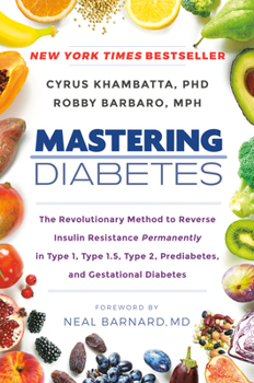Hardcover Mastering Diabetes: The Revolutionary Method to Reverse Insulin Resistance Permanently in Type 1, Type 1.5, Type 2, Prediabetes, and Gesta Book