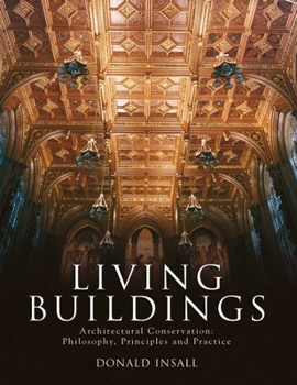 Hardcover Living Buildings: Architectural Conservation, Philosophy, Principles and Practice Book