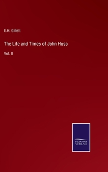 Hardcover The Life and Times of John Huss: Vol. II Book