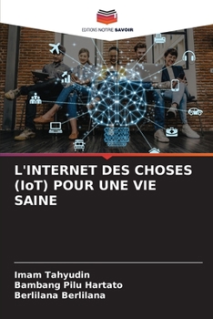 Paperback L'INTERNET DES CHOSES (IoT) POUR UNE VIE SAINE [French] Book