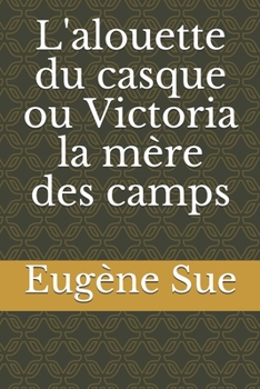 L'alouette du casque ou Victoria la m�re des camps