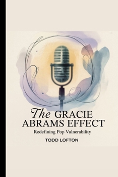 Paperback The Gracie Abrams effect: Redefining Pop Vulnerability Book