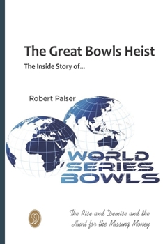 Paperback The Great Bowls Heist: The Rise and Demise of World Series Bowls Book