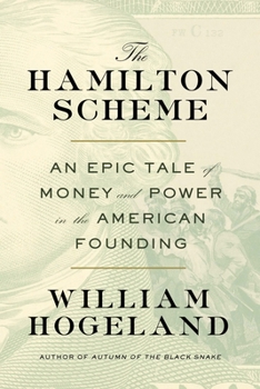 Hardcover The Hamilton Scheme: An Epic Tale of Money and Power in the American Founding Book