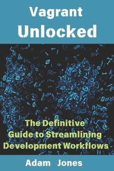 Paperback Vagrant Unlocked: The Definitive Guide to Streamlining Development Workflows Book
