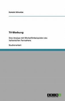 Paperback TV-Werbung. Eine Analyse mit Werbefilmbeispielen des italienischen Fernsehens [German] Book