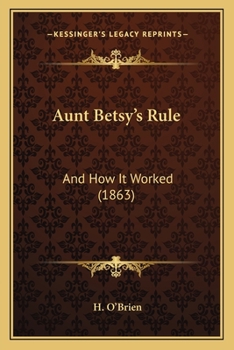 Paperback Aunt Betsy's Rule: And How It Worked (1863) Book