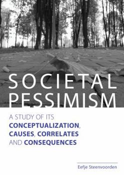 Paperback Societal Pessimism: A Study of Its Conceptualization, Causes, Correlates and Consequences Book