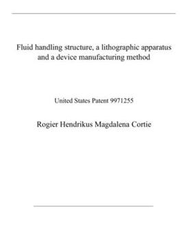 Paperback Fluid handling structure, a lithographic apparatus and a device manufacturing method: United States Patent 9971255 Book