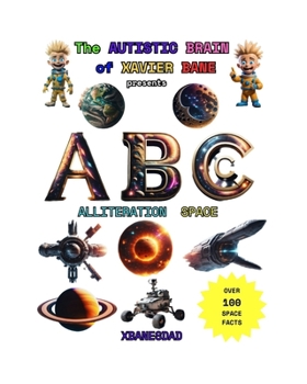 Paperback THE AUTISTIC BRAIN of XAVIER BANE presents ABC ALLITERATION SPACE Book