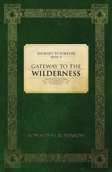 Paperback Gateway To The Wilderness: Journey To Forever Book