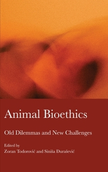 Hardcover Animal Bioethics: Old Dilemmas and New Challenges Book