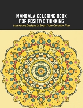 Paperback Mandala Coloring Book for Positive Thinking: Innovative Designs to Boost Your Creative Flow Book