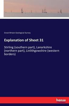 Paperback Explanation of Sheet 31: Stirling (southern part), Lanarkshire (northern part), Linlithgowshire (western borders) Book