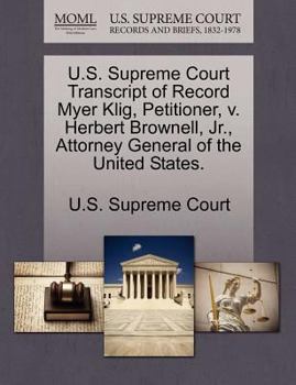 U.S. Supreme Court Transcript of Record Myer Klig, Petitioner, v. Herbert Brownell, Jr., Attorney General of the United States.